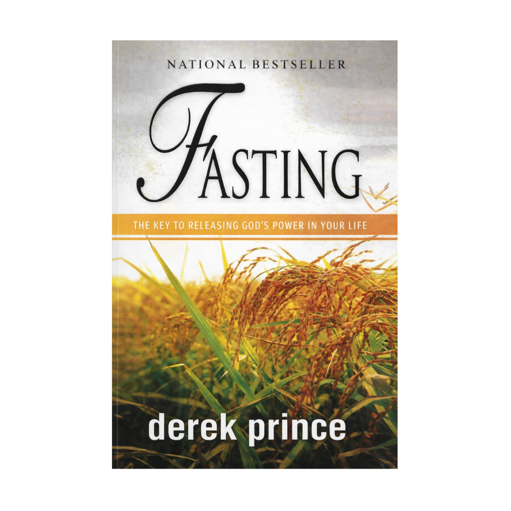 Fasting: The Key to Releasing God's Power by Derek Prince